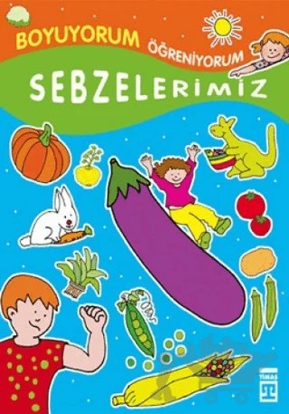Boyuyorum Öğreniyorum - Sebzelerimiz – Kolektif – Timaş Çocuk kitap kapağı