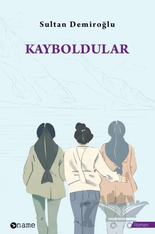 Kayboldular – Sultan Demiroğlu – Name Yayınları kitap kapağı