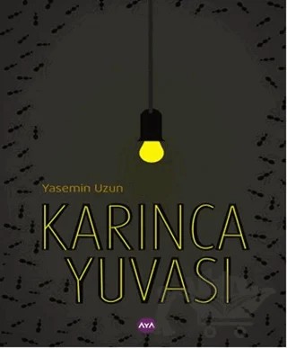 Karınca Yuvası – Yasemin Uzun – Aya Kitap kitap kapağı