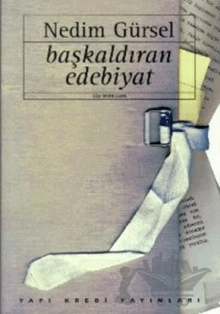 Başkaldıran Edebiyat Eleştiri - İnceleme (1966-1995) – Nedim Gürsel – Yapı Kredi Yayınları kitap kapağı