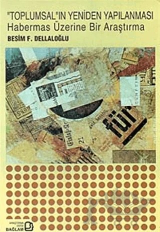 Toplumsal'ın Yeniden Yapılanması Habermas Üzerine Bir Araştırma – Besim F. Dellaloğlu – Bağlam Yayınları kitap kapağı