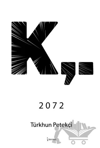 K,. 2072 – Türkhun Petekçi – İkinci Adam Yayınları kitap kapağı