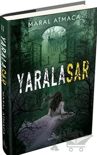 Yaralasar 2 – Maral Atmaca – Ephesus Yayınları kitap kapağı