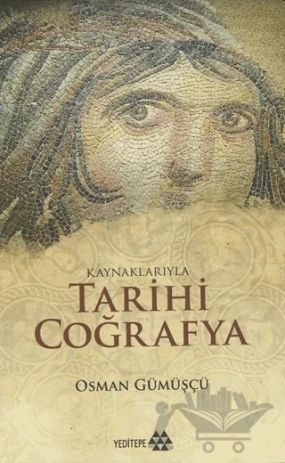 Kaynaklarıyla Tarihi Coğrafya – Osman Gümüşçü – Yeditepe Yayınevi kitap kapağı