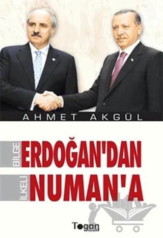 Bilge Erdoğan’dan İlkeli Numan’a – Ahmet Akgül – Togan Yayıncılık kitap kapağı