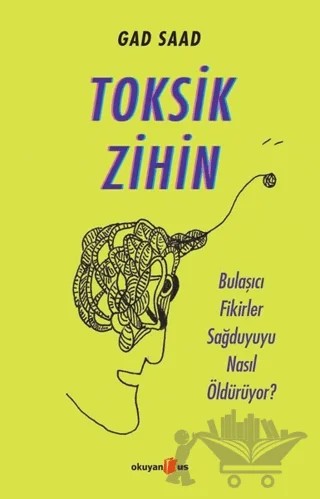 Toksik Zihin – Gad Saad – Okuyan Us Yayınları kitap kapağı