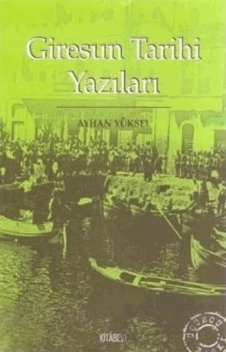 Giresun Tarihi Yazıları – Ayhan Yüksel – Kitabevi Yayınları kitap kapağı
