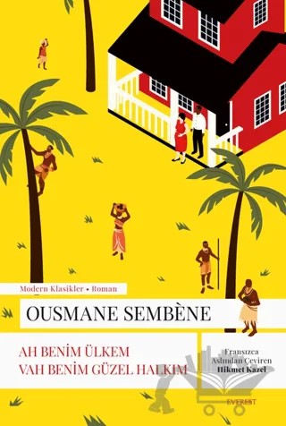 Ah Benim Ülkem Vah Benim Güzel Halkım – Ousmane Sembene – Everest Yayınları kitap kapağı