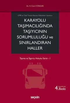 CMR ve Türk Ticaret Kanunu Hükümleri UyarıncaKarayolu Taşımacılığında Taşıyıcının Sorumluluğu ve Sınırlandıran Haller Taşıma ve Sigorta Hukuku Serisi– I – Hikmet Cem Congar – Seçkin Yayıncılık kitap kapağı