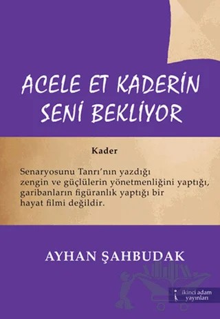 Acele Et Kaderin Seni Bekliyor – Ayhan Şahbudak – İkinci Adam Yayınları kitap kapağı