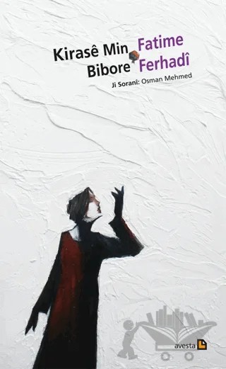 Kirase Min Bibore – Fatime Ferhadi – Avesta Yayınları kitap kapağı