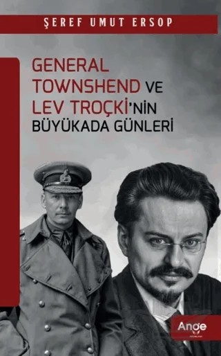 General Townshend ve Lev Troçki’nin Büyükada Günleri – Şeref Umut Ersop – Ange Yayınları kitap kapağı