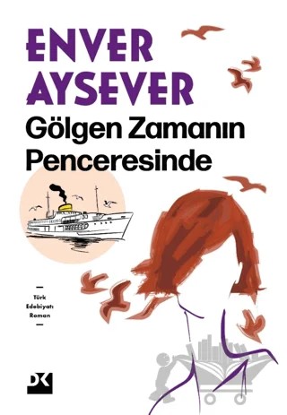 Gölgen Zamanın Penceresinde – Enver Aysever – Doğan Kitap kitap kapağı