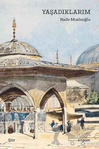 Yaşadıklarım – Naile Musluoğlu – Expoze Kitap kitap kapağı