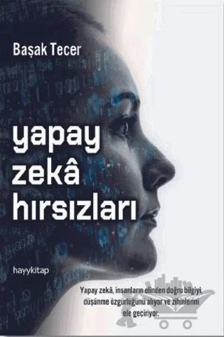 Yapay Zeka Hırsızları – Başak Tecer – Hayykitap kitap kapağı
