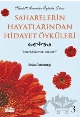 Sahabelerin Hayatlarından Hidayet Öyküleri 3 Nasıl Müslüman Oldular? – Selim Gündüzalp – Zafer Yayınları kitap kapağı