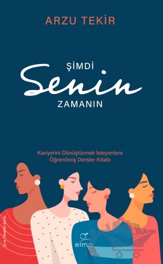 Şimdi Senin Zamanın – Arzu Tekir – ELMA Yayınevi kitap kapağı