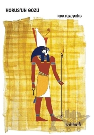 Horus'un Gözü – Tolga Celal Şahiner – İzdiham kitap kapağı