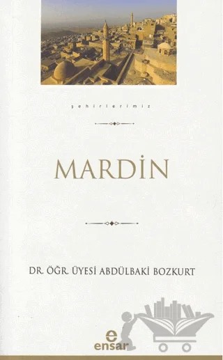 Şehirlerimiz - Mardin – Abdülbaki Bozkurt – Ensar Neşriyat kitap kapağı