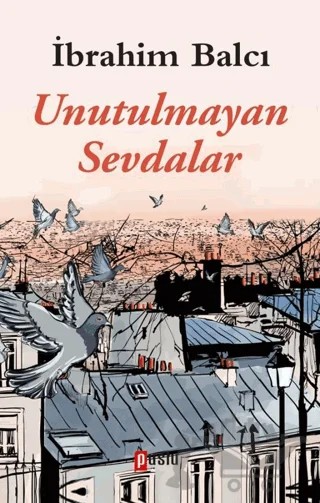 Unutulmayan Sevdalar – İbrahim Balcı – Puslu Yayıncılık kitap kapağı