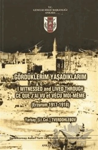 Gördüklerim Yaşadıklarım ( Erzurum 1917-1918 ) – Ahmet Tetik – Genelkurmay Basımevi kitap kapağı
