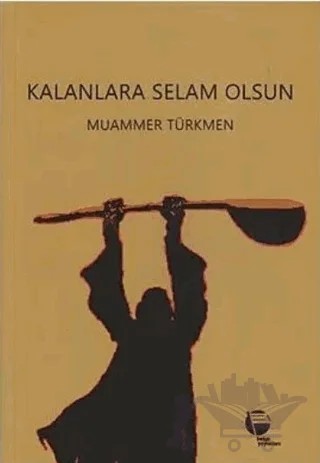 Kalanlara Selam Olsun – Muammer Türkmen – Belge Yayınları kitap kapağı