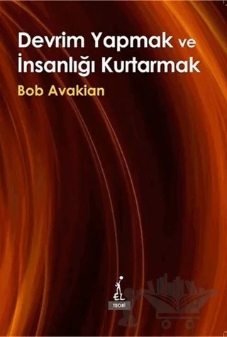 Devrim Yapmak ve İnsanlığı Kurtarmak – Bob Avakian – El Yayınları kitap kapağı