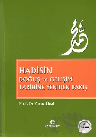 Hadisin Doğuş ve Gelişim Tarihine Yeniden Bakış – Yavuz Ünal – Ensar Neşriyat kitap kapağı