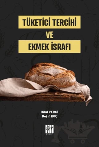 Tüketici Tercihi ve Ekmek İsrafı – Hilal Vergi, Beşir Koç – Gazi Kitabevi kitap kapağı