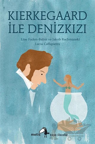Kierkegaard ile Denizkızı – Jakob Rachmanski, Line Faden-Babin – Metis Yayınları kitap kapağı