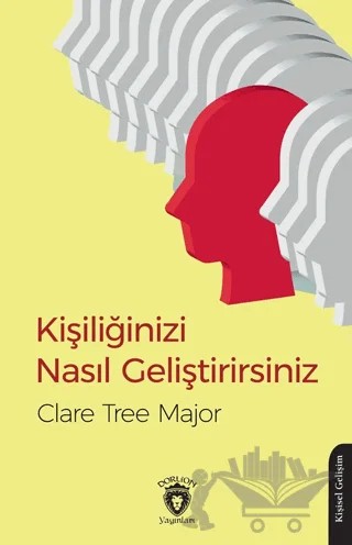 Kişiliğinizi Nasıl Geliştirirsiniz – Clare Tree Major – Dorlion Yayınları kitap kapağı