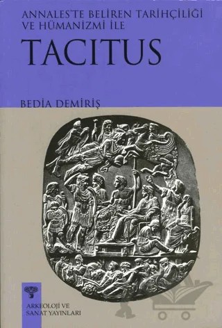 Tacitus - Annales’te Beliren Tarihçiliği ve Hümanizmi – Bedia Demiriş – Arkeoloji ve Sanat Yayınları kitap kapağı