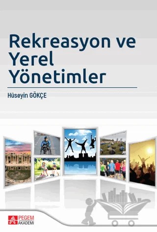 Rekreasyon ve Yerel Yönetimler – Hüseyin Gökçe – Pegem Akademi Yayıncılık kitap kapağı