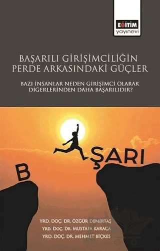 Başarılı Girişimciliğin Perde Arkasındaki Güçler – Mehmet Biçkes, Mustafa Karaca, Özgür Demirtaş – Eğitim Yayınevi - Bilimsel Eserler kitap kapağı
