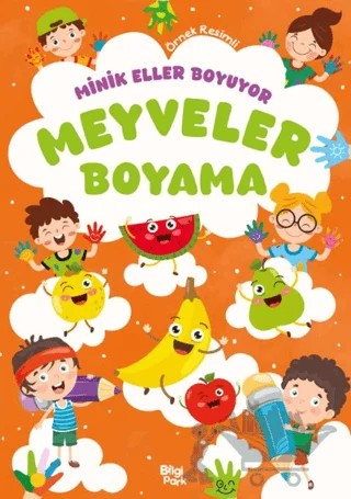 Minik Eller Boyuyor – Meyveler Boyama Kitabı – Bilge Yorulmaz – Bilgi Park kitap kapağı