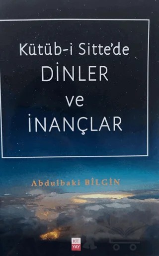Kütüb-i Sitte'de Dinler ve İnançlar – Abdulbaki Bilgin – Kityay kitap kapağı
