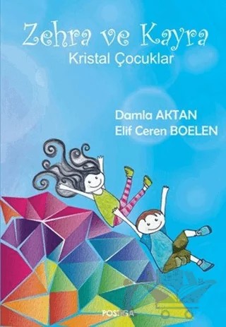 Zehra ve Kayra Kristal Çocuklar – Damla Aktan, Elif Ceren Boelen – Postiga Yayınları kitap kapağı