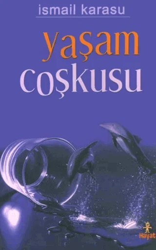 Yaşam Coşkusu – İsmail Karasu – Hayat Yayınları kitap kapağı