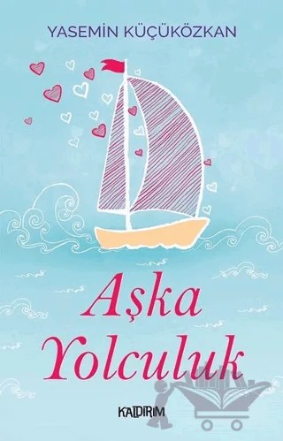 Aşka Yolculuk – Yasemin Küçüközkan – Kaldırım Yayınları kitap kapağı