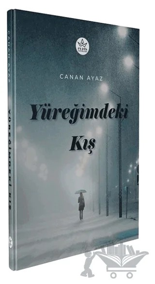 Yüreğimdeki Kış – Canan Ayaz – Elpis Yayınları kitap kapağı