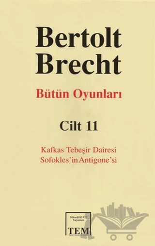 Bertolt Brecht Bütün Oyunları Cilt: 11 Kafkas Tebeşir Dairesi / Sofokles’in Antigone’si – Bertolt Brecht – Mitos Boyut Yayınları kitap kapağı