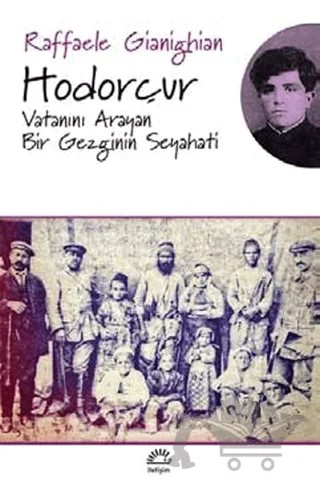 Hodorçur - Vatanını Arayan Bir Gezginin Seyahati – Raffaele Gianighian – İletişim Yayınevi kitap kapağı