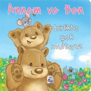 Annem ve Ben - Birlikte Çok Mutluyuz – Kolektif – İndigo Çocuk kitap kapağı