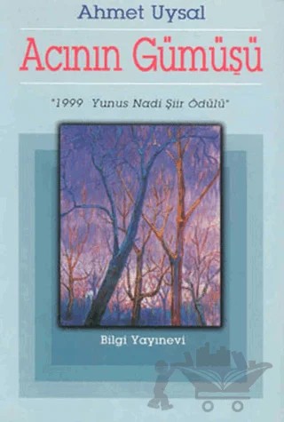Acının Gümüşü – Ahmet Uysal – Bilgi Yayınevi kitap kapağı