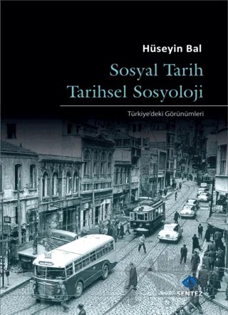 Sosyal Tarih Tarihsel Sosyoloji – Hüseyin Bal – Sentez Yayınları kitap kapağı