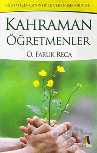 Kahraman Öğretmenler – Ömer Faruk Reca – Akis Kitap kitap kapağı