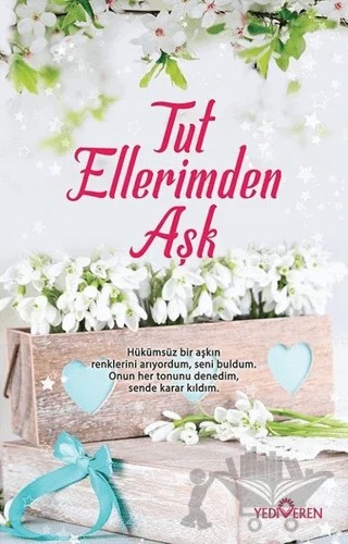 Tut Ellerimden Aşk – Akif Bayrak – Yediveren Yayınları kitap kapağı