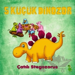 5 Küçük Dinozor: Çatılı Stegozorus – İlkay Marangoz – Yeşil Dinozor kitap kapağı