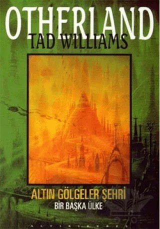 Altın Gölgeler Şehri - Otherland 3. Kitap Başka Bir Ülke – Tad Williams – Altıkırkbeş Yayınları kitap kapağı