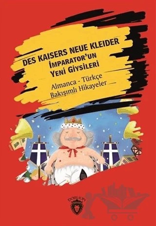 Des Kaisers Neue Kleider (İmparator'un Yeni Giysileri) - Almanca - Türkçe Bakışımlı Hikayeler – Kolektif – Dorlion Yayınları kitap kapağı